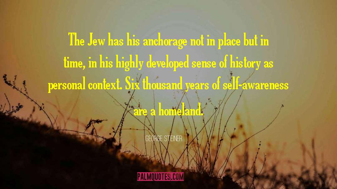 George Steiner Quotes: The Jew has his anchorage