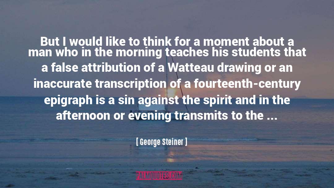 George Steiner Quotes: But I would like to
