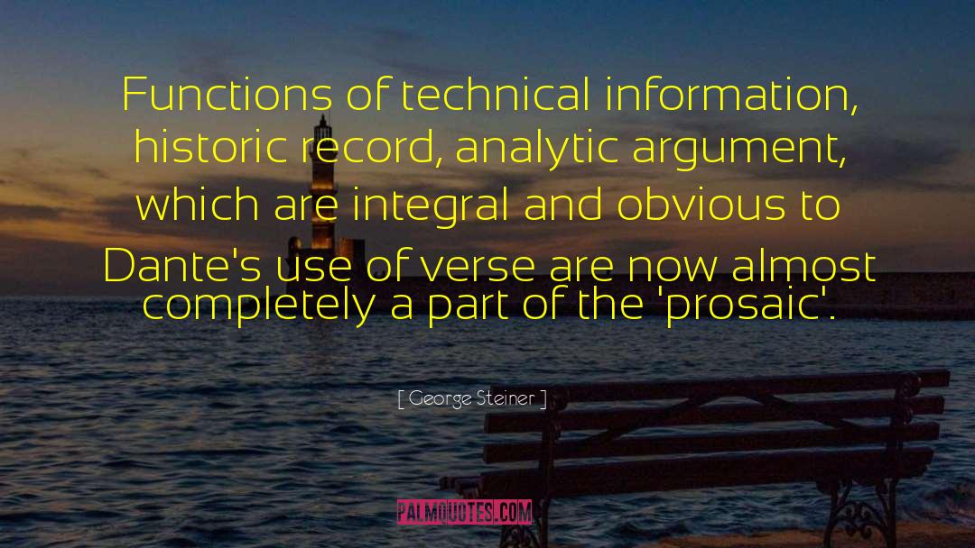 George Steiner Quotes: Functions of technical information, historic