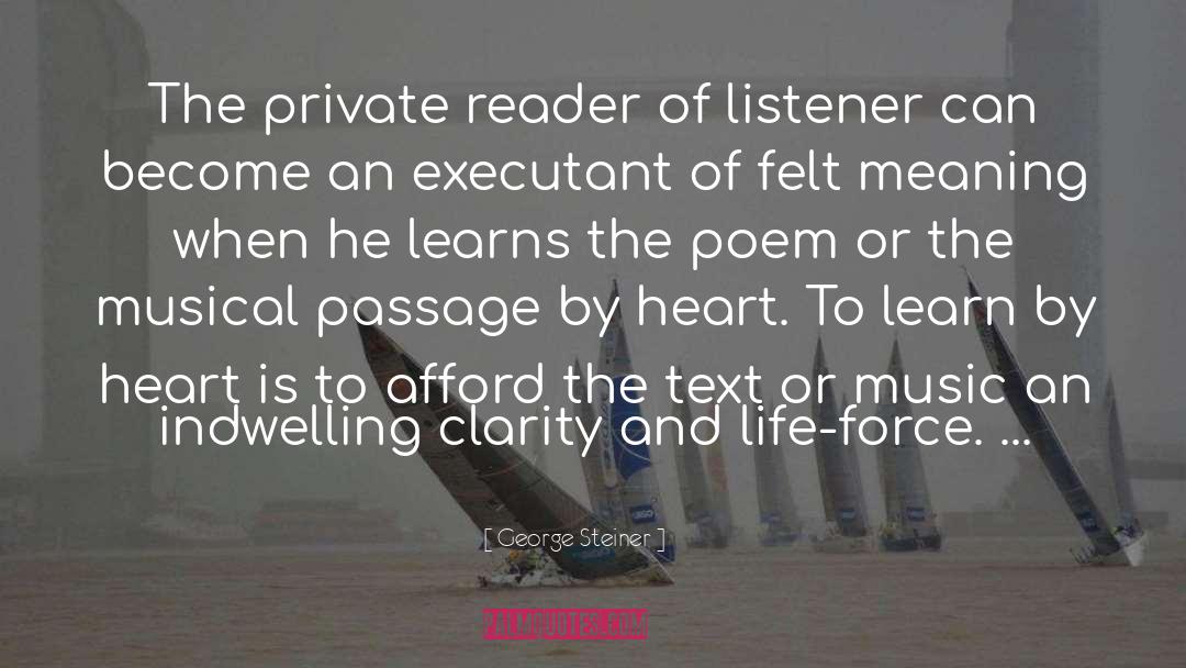 George Steiner Quotes: The private reader of listener