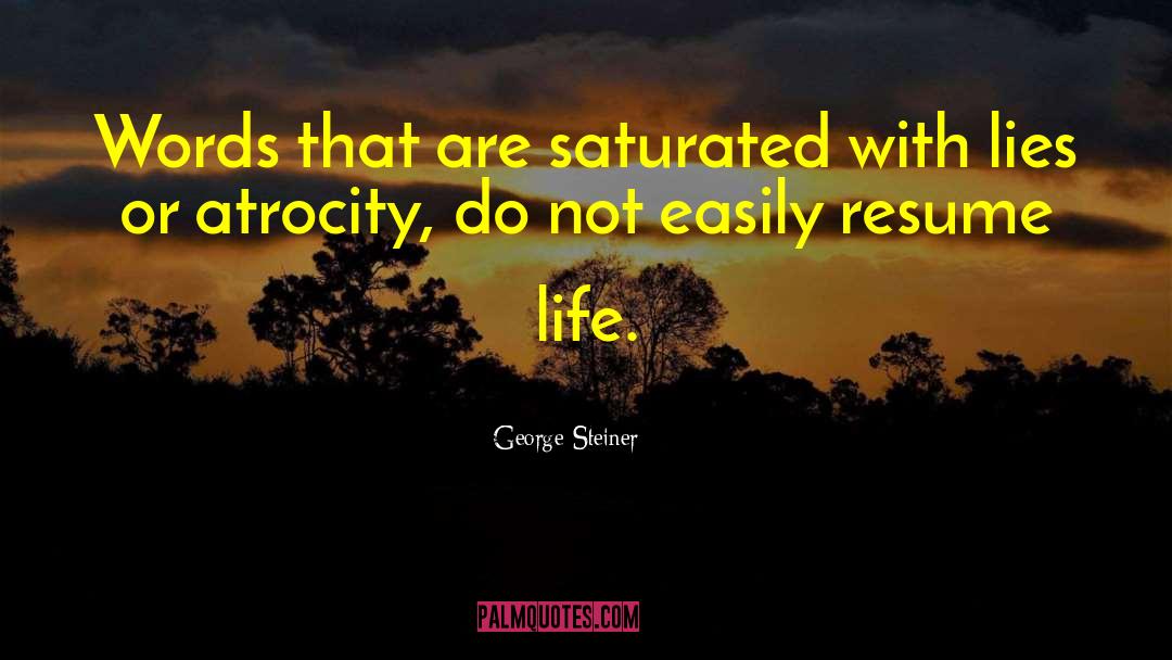 George Steiner Quotes: Words that are saturated with