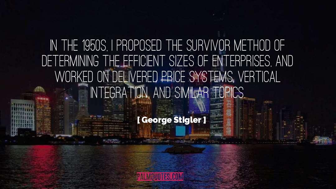 George Stigler Quotes: In the 1950s, I proposed
