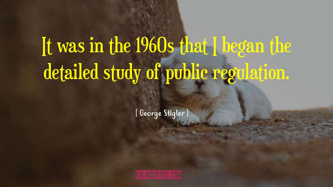 George Stigler Quotes: It was in the 1960s