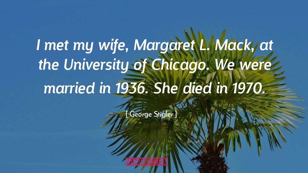 George Stigler Quotes: I met my wife, Margaret