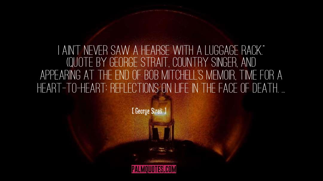 George Strait Quotes: I ain't never saw a