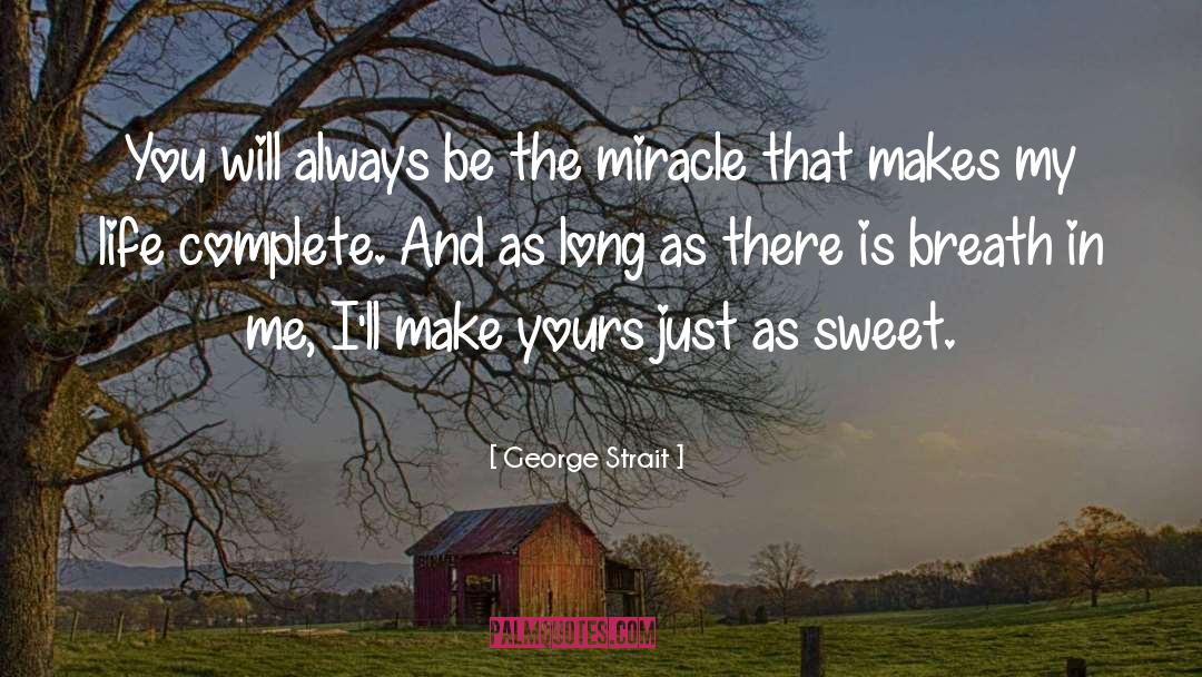 George Strait Quotes: You will always be the