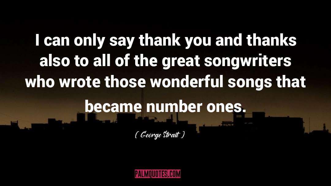 George Strait Quotes: I can only say thank