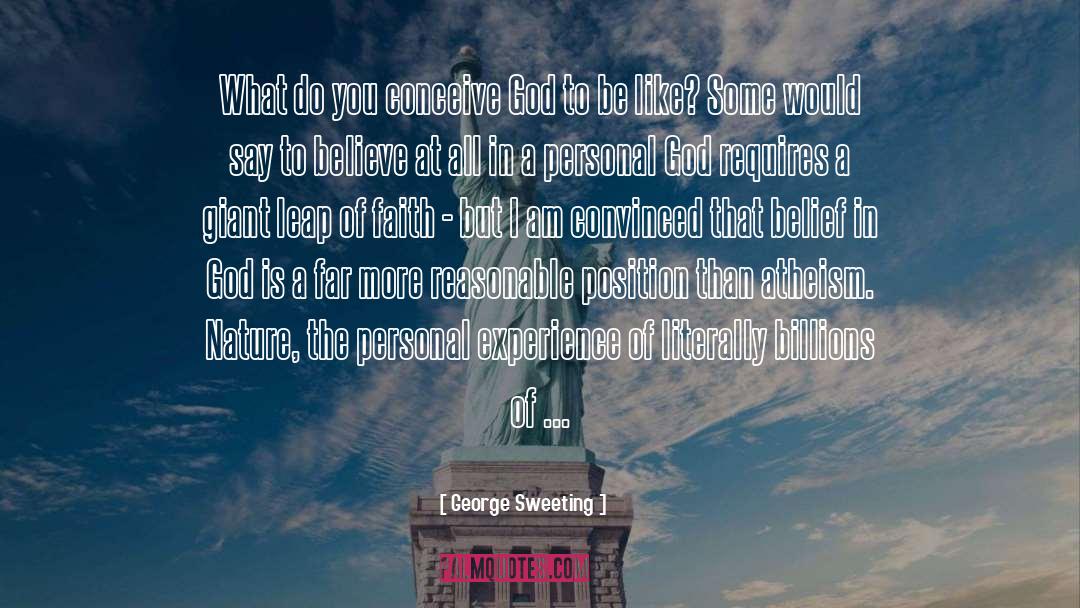 George Sweeting Quotes: What do you conceive God