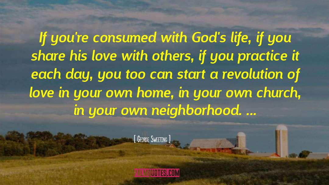 George Sweeting Quotes: If you're consumed with God's