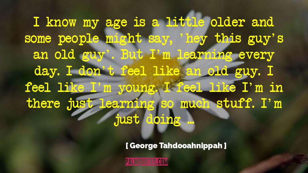 George Tahdooahnippah Quotes: I know my age is