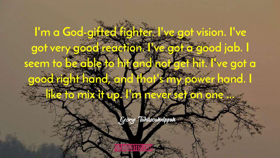 George Tahdooahnippah Quotes: I'm a God-gifted fighter. I've