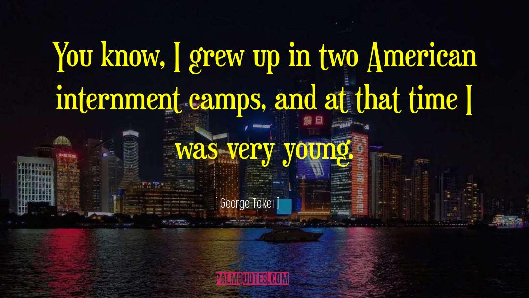 George Takei Quotes: You know, I grew up