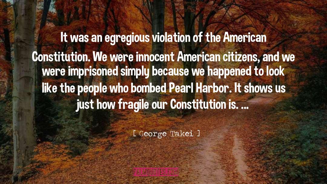 George Takei Quotes: It was an egregious violation