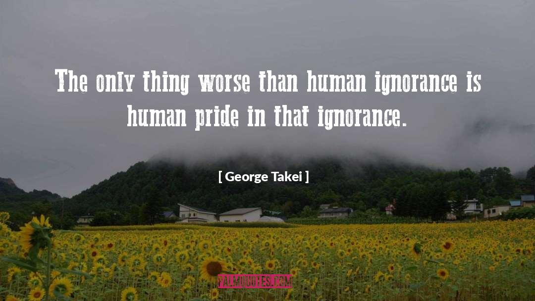 George Takei Quotes: The only thing worse than