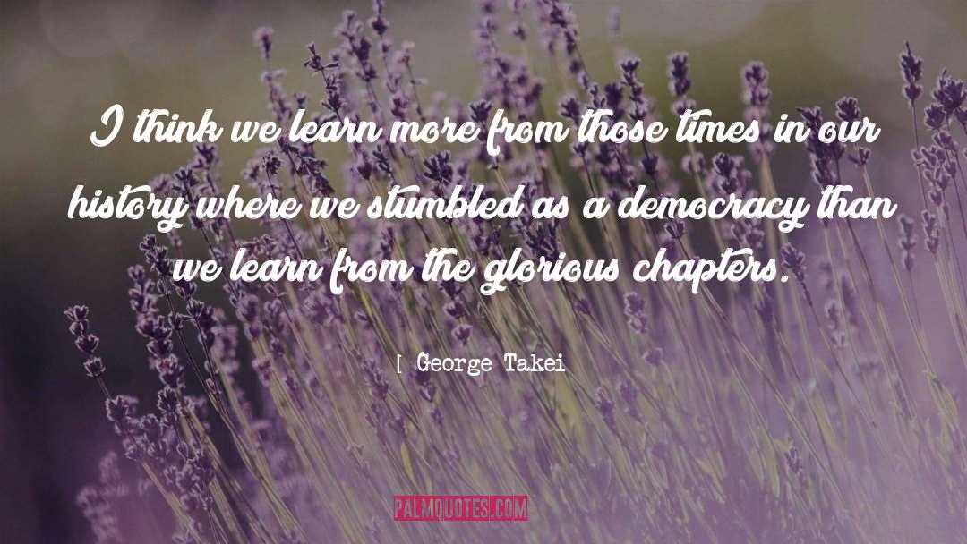 George Takei Quotes: I think we learn more