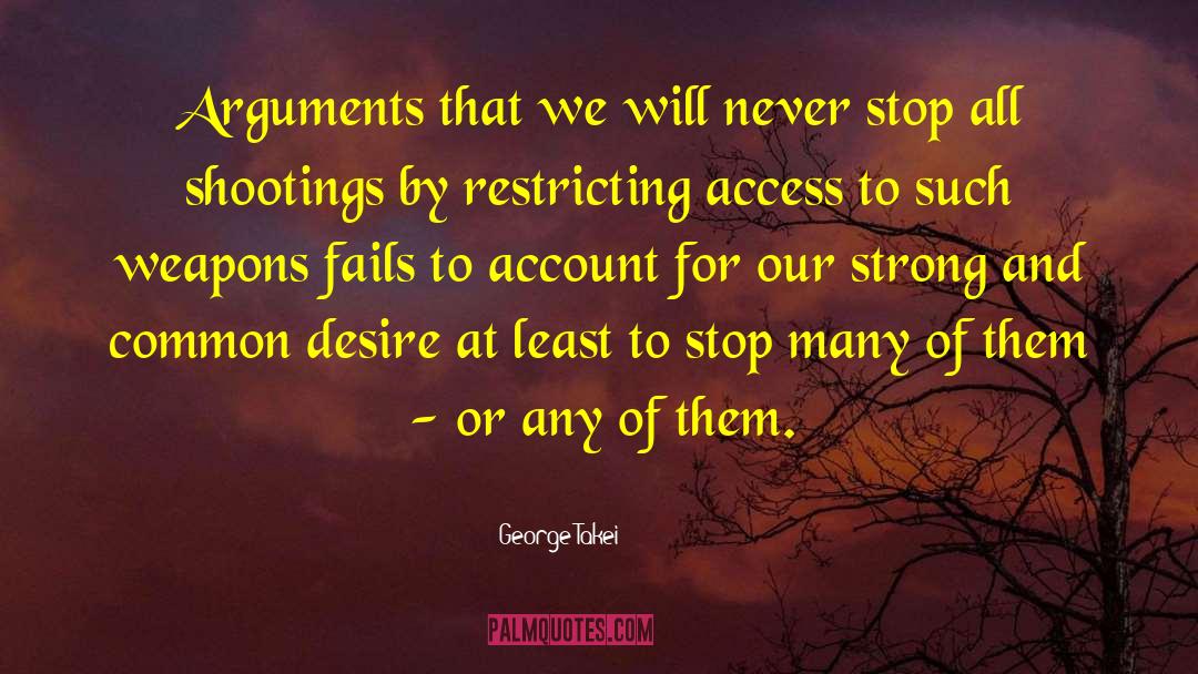 George Takei Quotes: Arguments that we will never