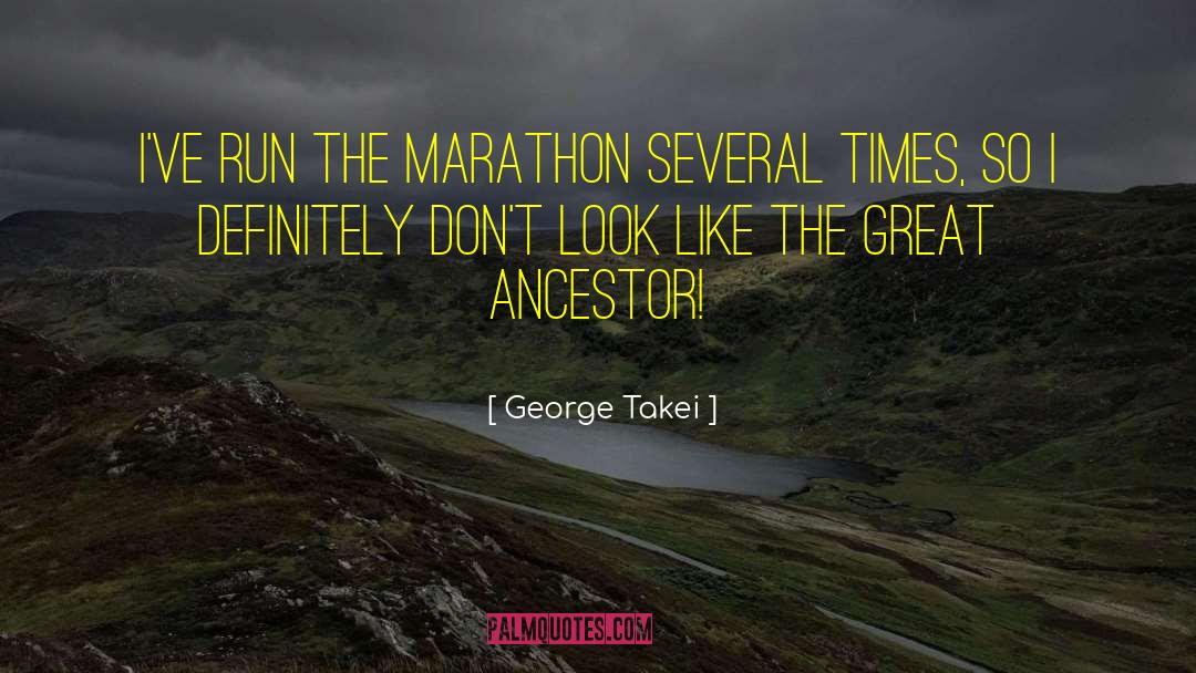 George Takei Quotes: I've run the marathon several