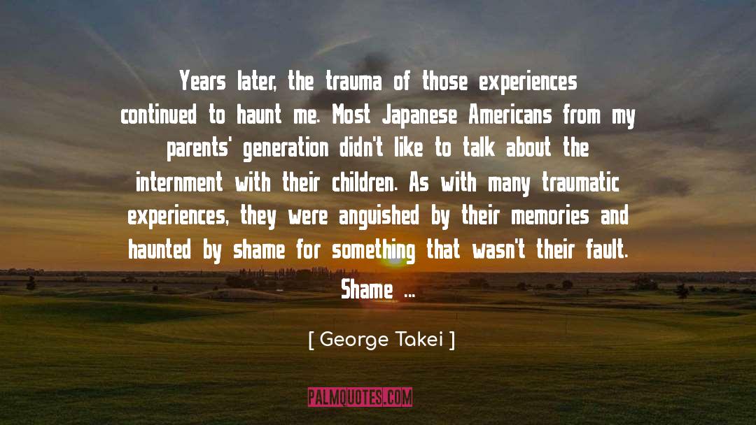 George Takei Quotes: Years later, the trauma of