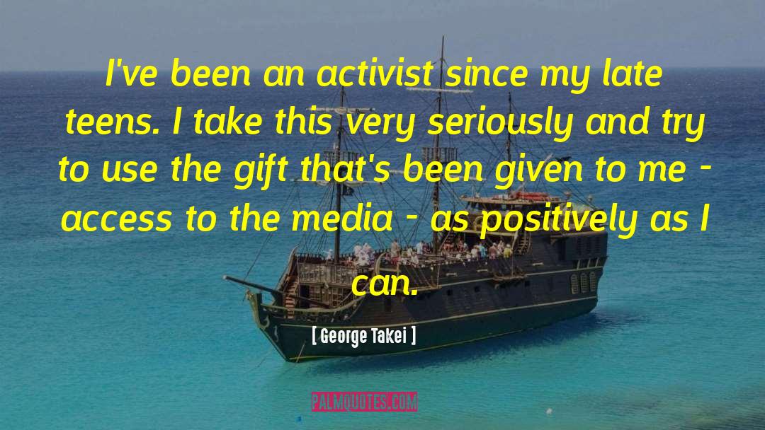George Takei Quotes: I've been an activist since