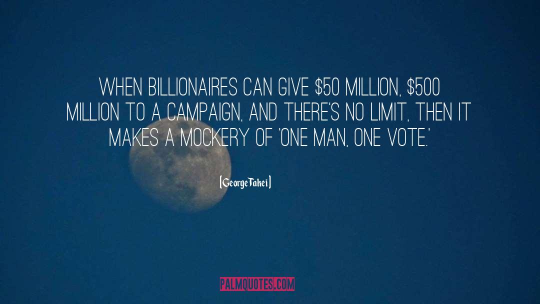 George Takei Quotes: When billionaires can give $50