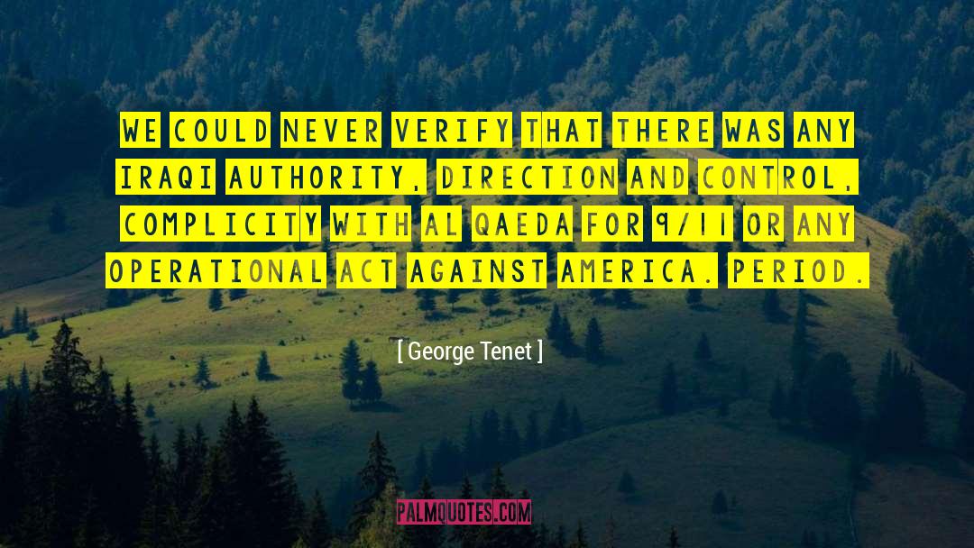 George Tenet Quotes: We could never verify that