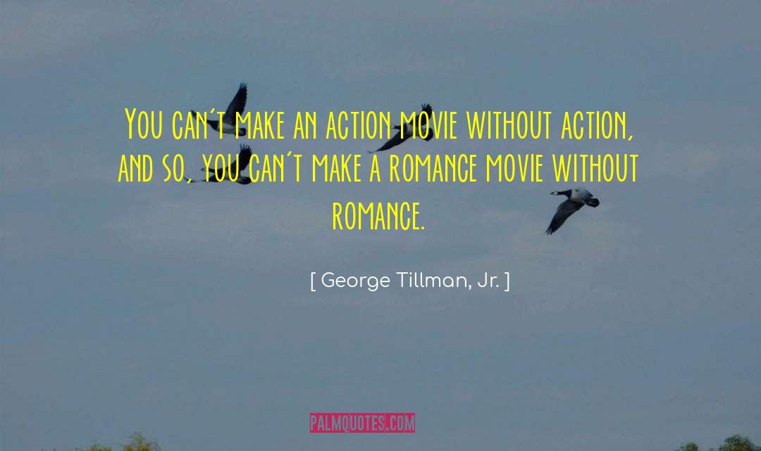 George Tillman, Jr. Quotes: You can't make an action