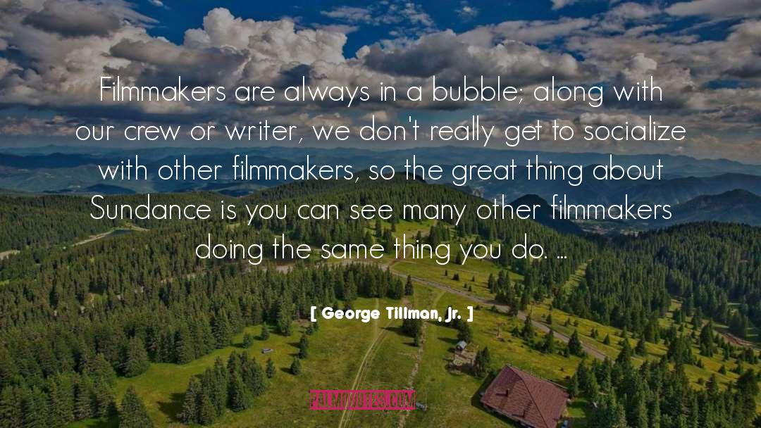 George Tillman, Jr. Quotes: Filmmakers are always in a