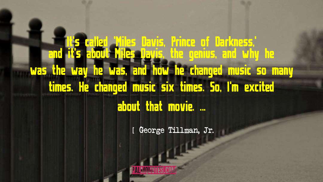 George Tillman, Jr. Quotes: It's called 'Miles Davis, Prince