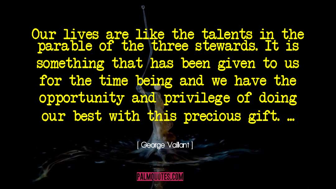 George Vaillant Quotes: Our lives are like the
