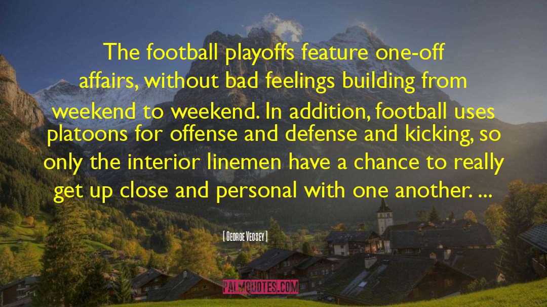 George Vecsey Quotes: The football playoffs feature one-off