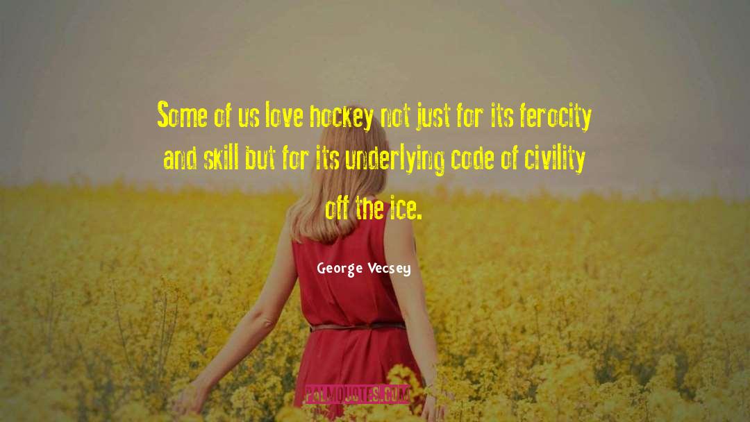 George Vecsey Quotes: Some of us love hockey