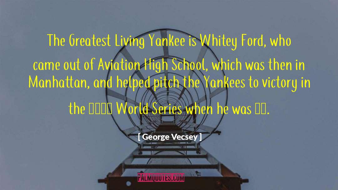 George Vecsey Quotes: The Greatest Living Yankee is