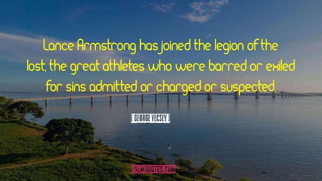 George Vecsey Quotes: Lance Armstrong has joined the