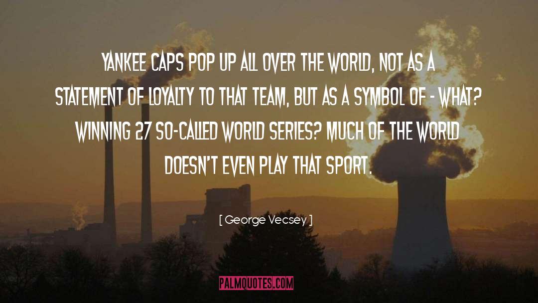 George Vecsey Quotes: Yankee caps pop up all