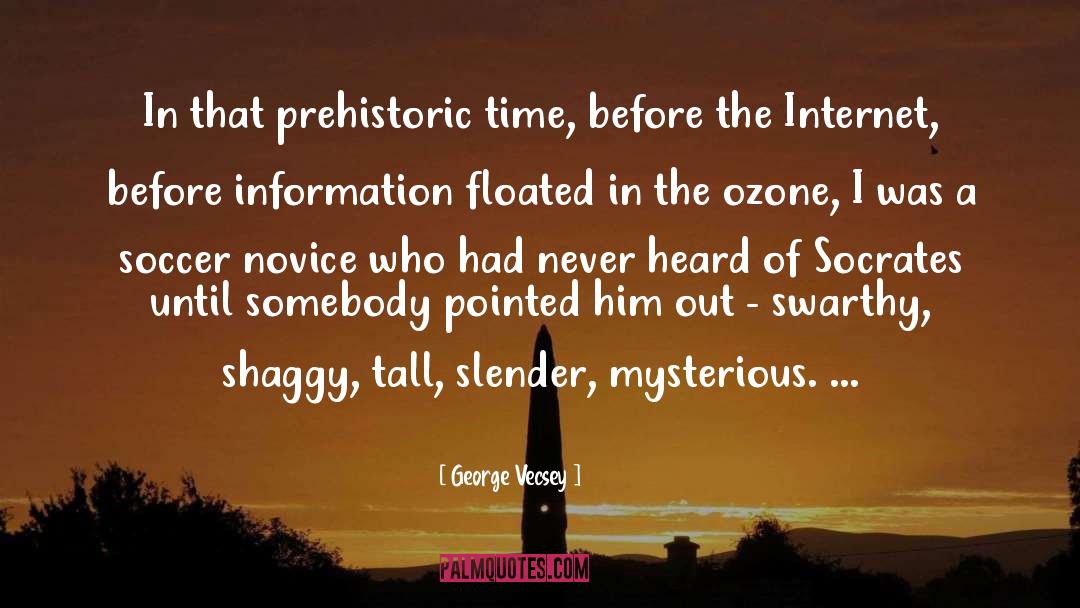 George Vecsey Quotes: In that prehistoric time, before