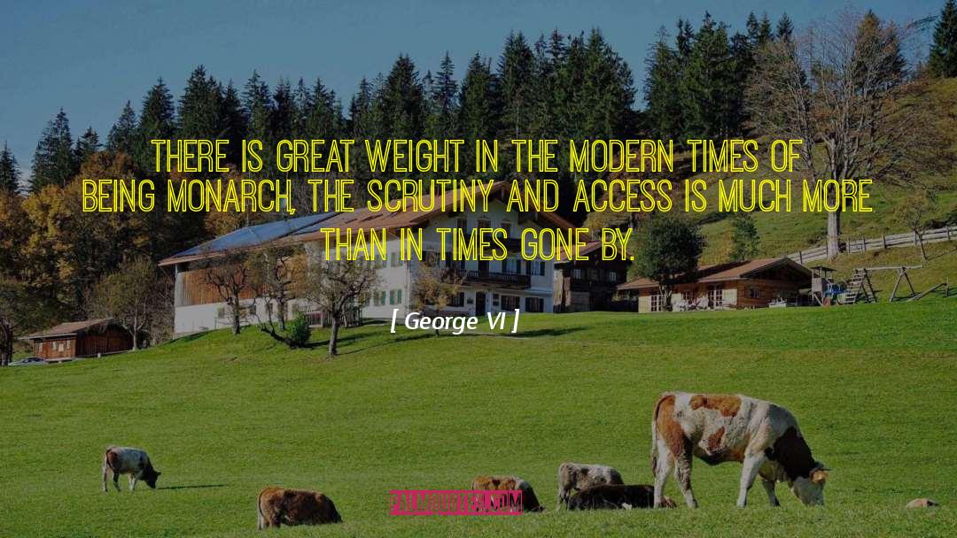 George VI Quotes: There is great weight in