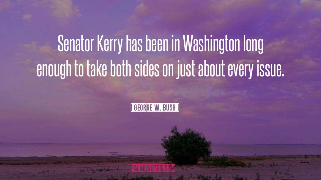 George W. Bush Quotes: Senator Kerry has been in