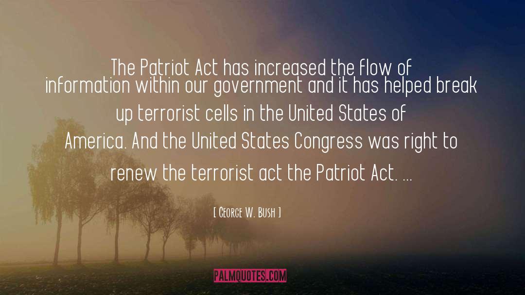 George W. Bush Quotes: The Patriot Act has increased