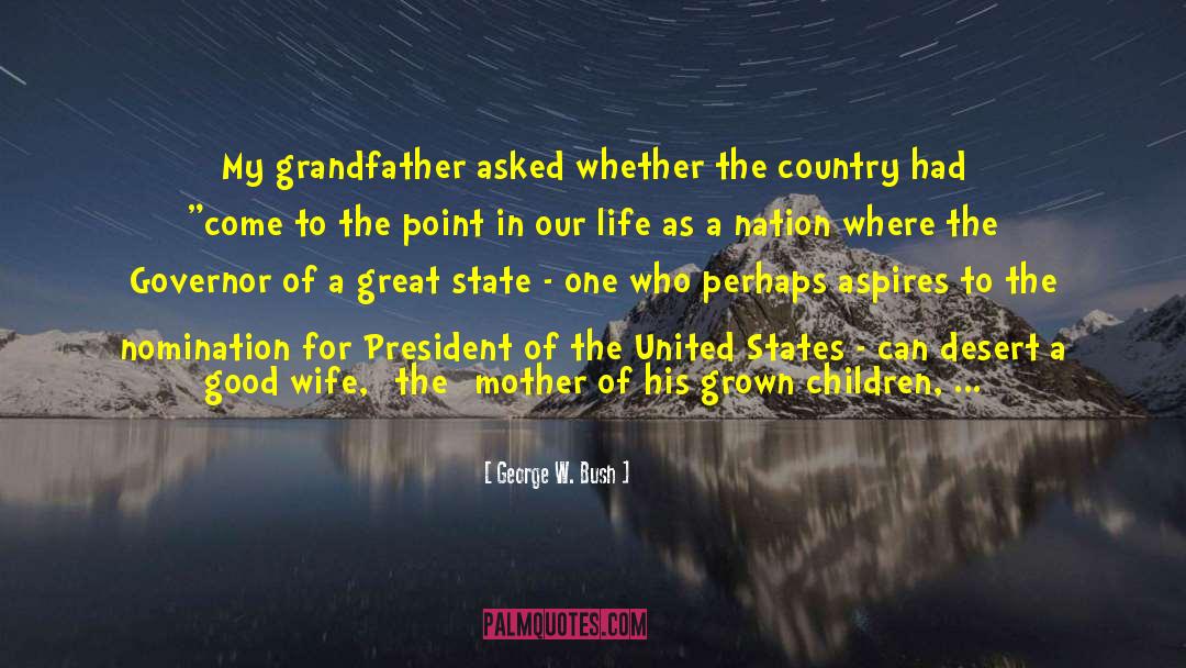 George W. Bush Quotes: My grandfather asked whether the