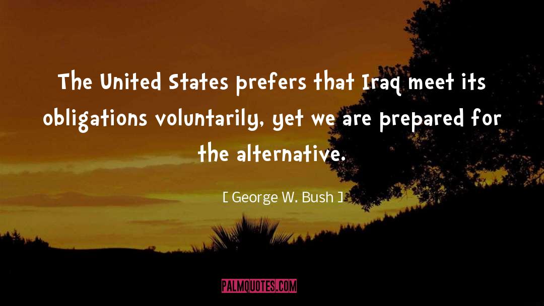 George W. Bush Quotes: The United States prefers that