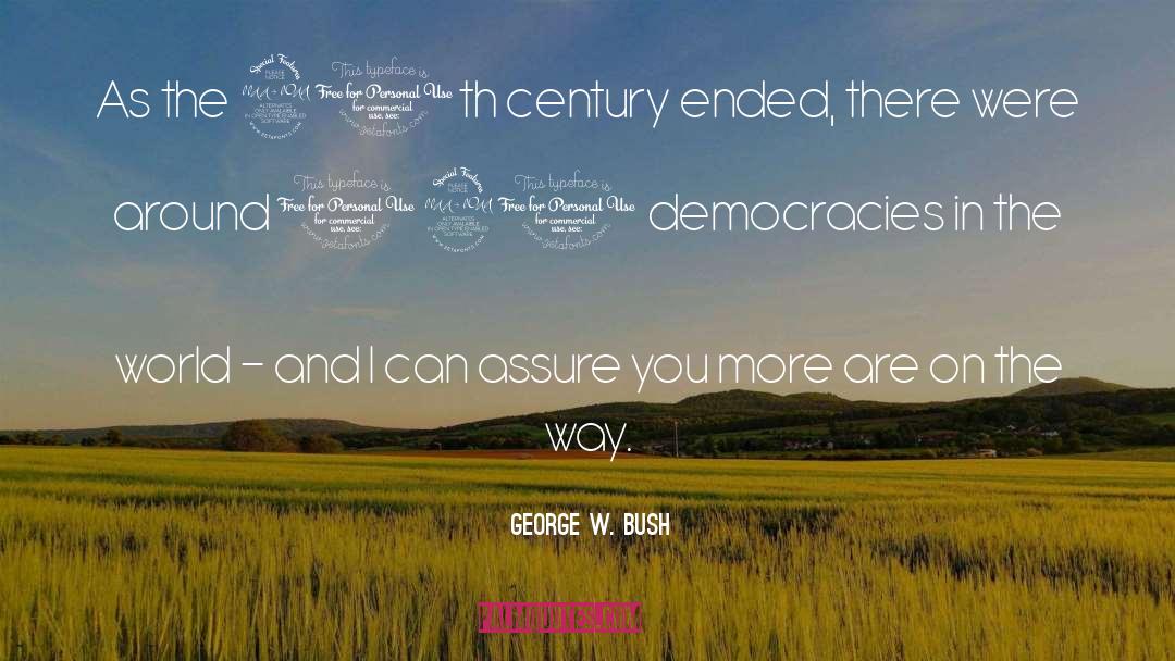 George W. Bush Quotes: As the 20th century ended,