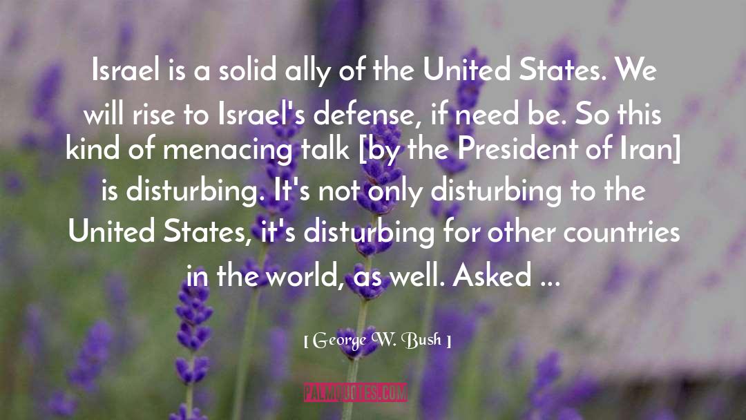 George W. Bush Quotes: Israel is a solid ally