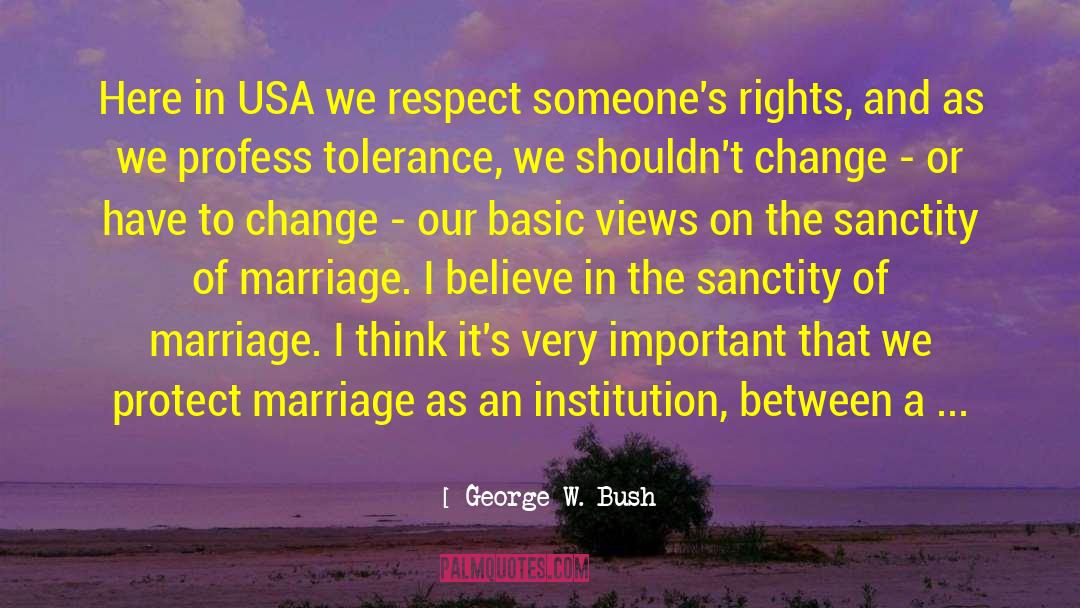 George W. Bush Quotes: Here in USA we respect