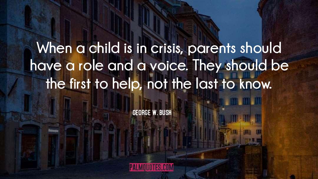 George W. Bush Quotes: When a child is in