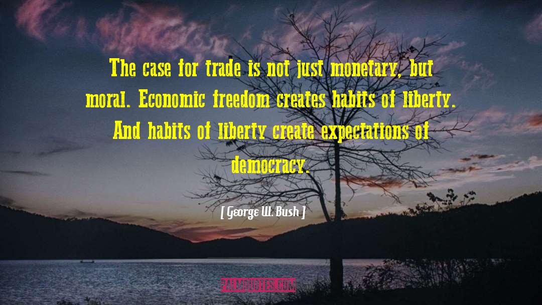 George W. Bush Quotes: The case for trade is