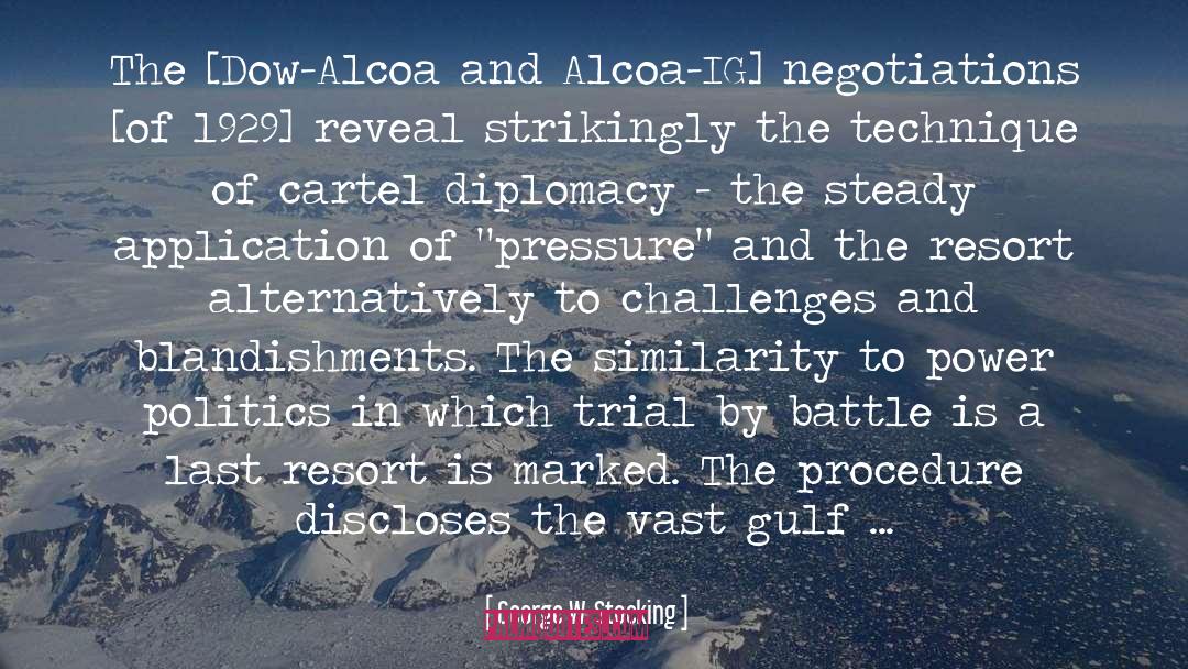 George W. Stocking Quotes: The [Dow-Alcoa and Alcoa-IG] negotiations