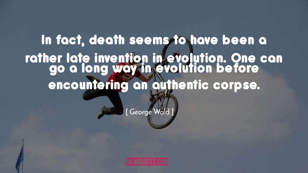 George Wald Quotes: In fact, death seems to