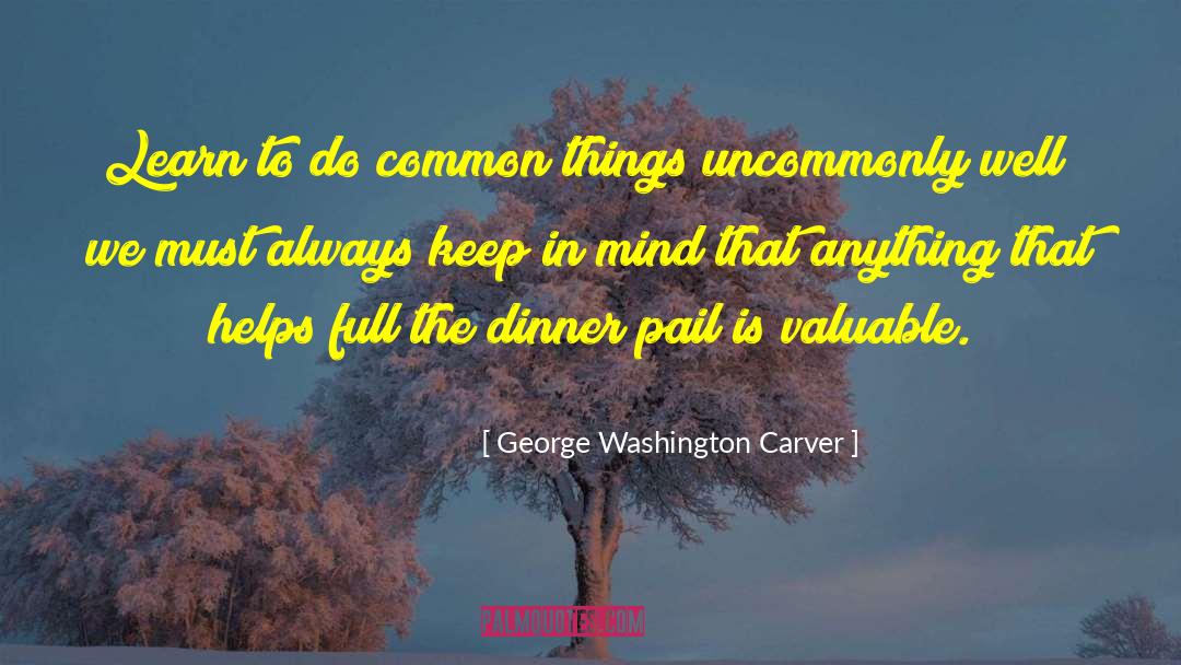 George Washington Carver Quotes: Learn to do common things