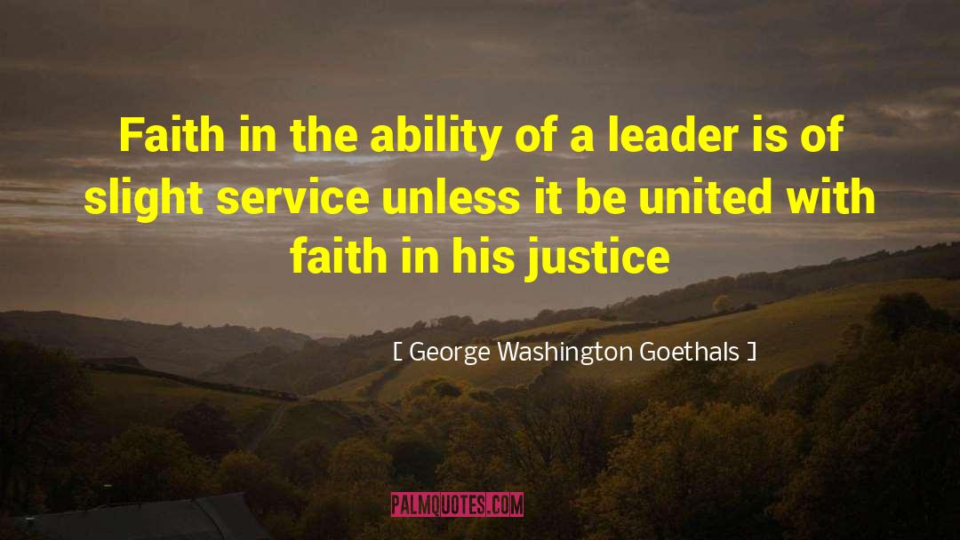 George Washington Goethals Quotes: Faith in the ability of