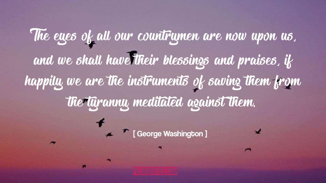 George Washington Quotes: The eyes of all our